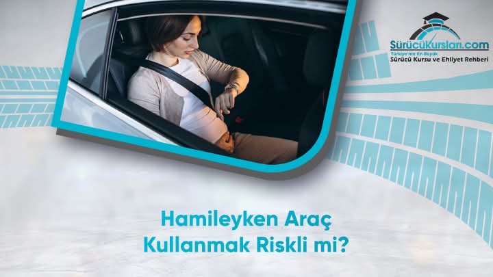 Hamileyken Araç Kullanmak Riskli mi
