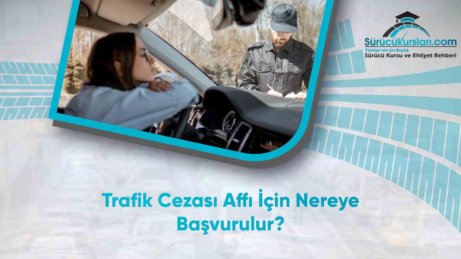 Trafik Cezası Affı İçin Nereye Başvurulur