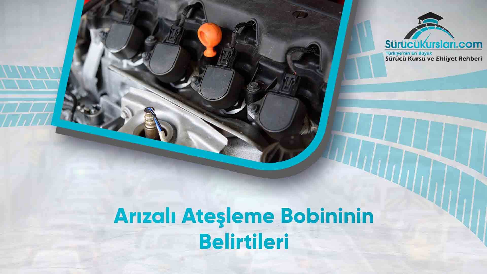 Arızalı Ateşleme Bobininin Belirtileri