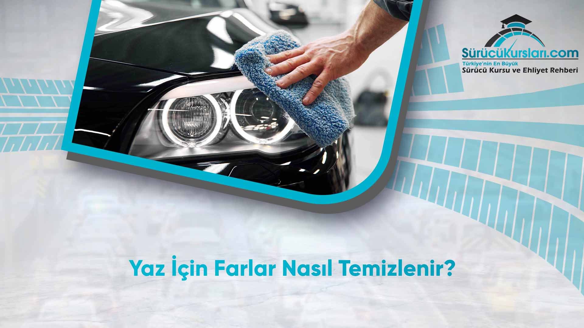 Yaz İçin Farlar Nasıl Temizlenir