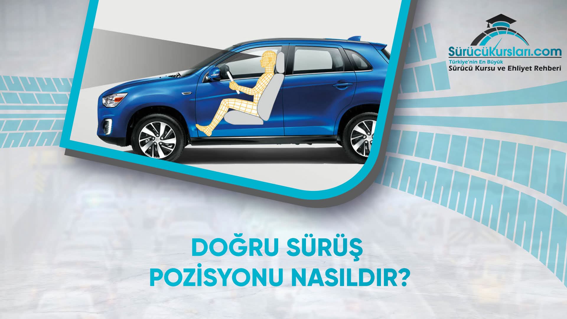 Doğru Sürüş Pozisyonu Nasıldır