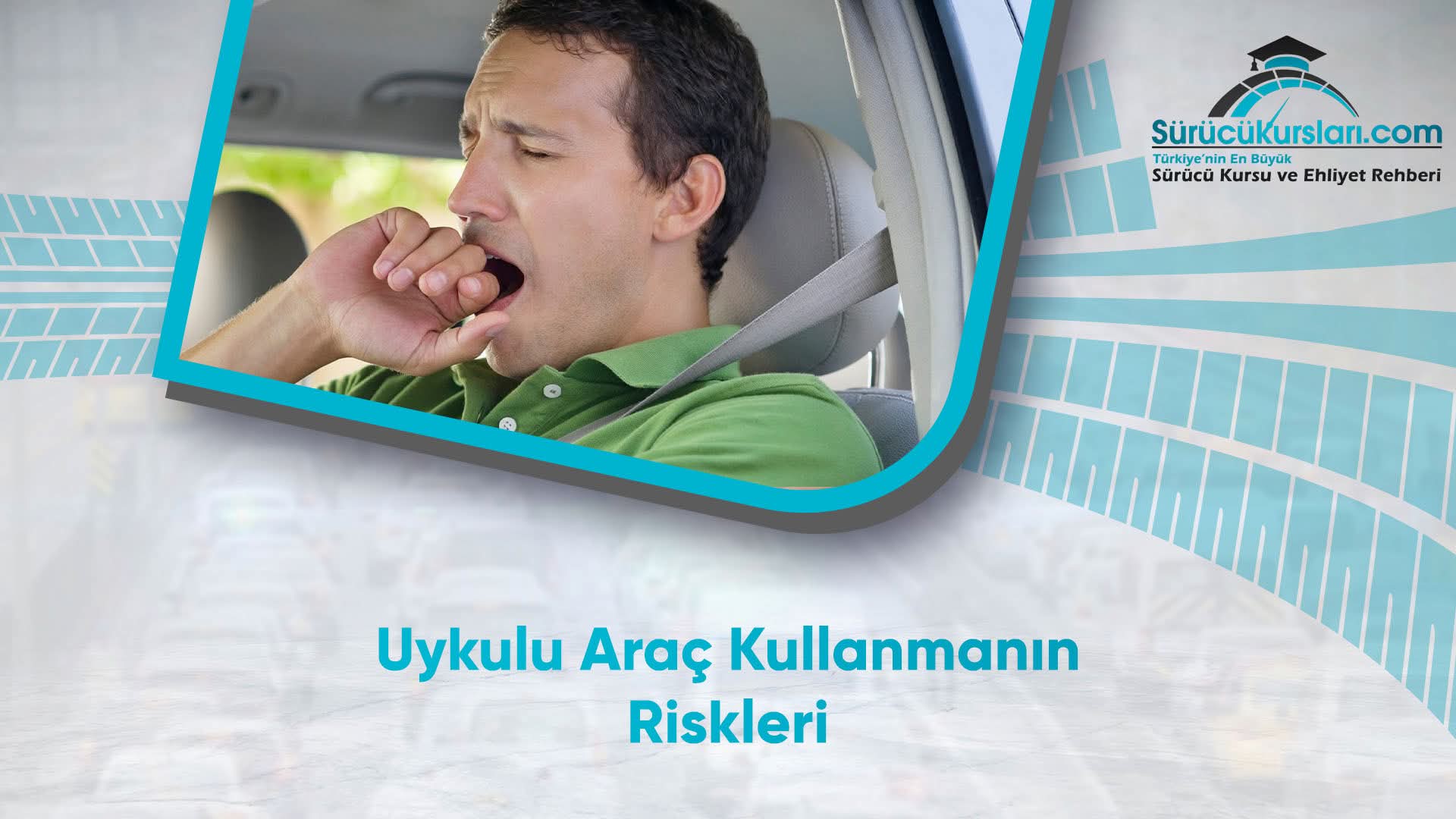 Uykulu Araç Kullanmanın Riskleri