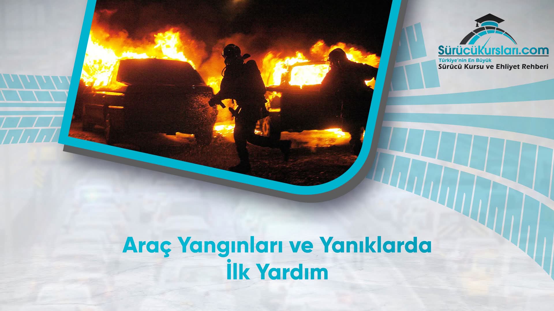 Araç Yangınları ve Yanıklarda İlk Yardım