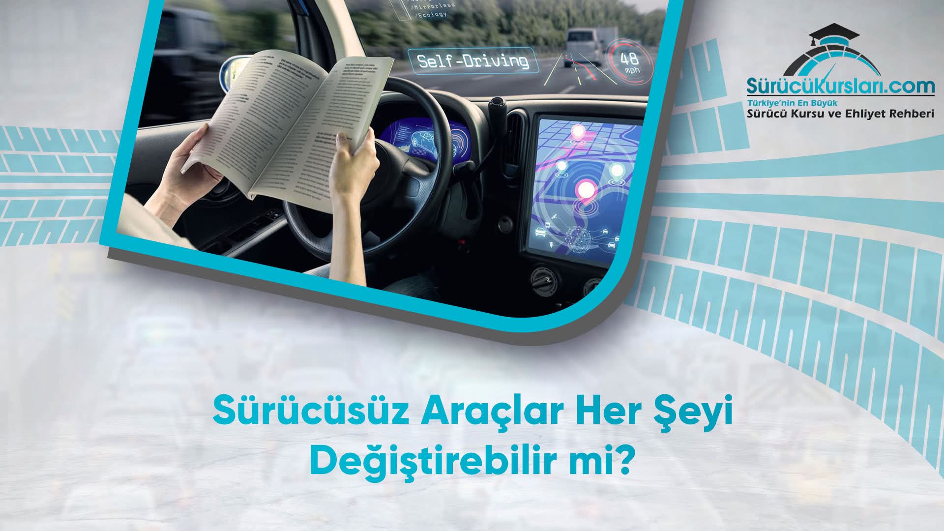 Sürücüsüz Araçlar Her Şeyi Değiştirebilir mi