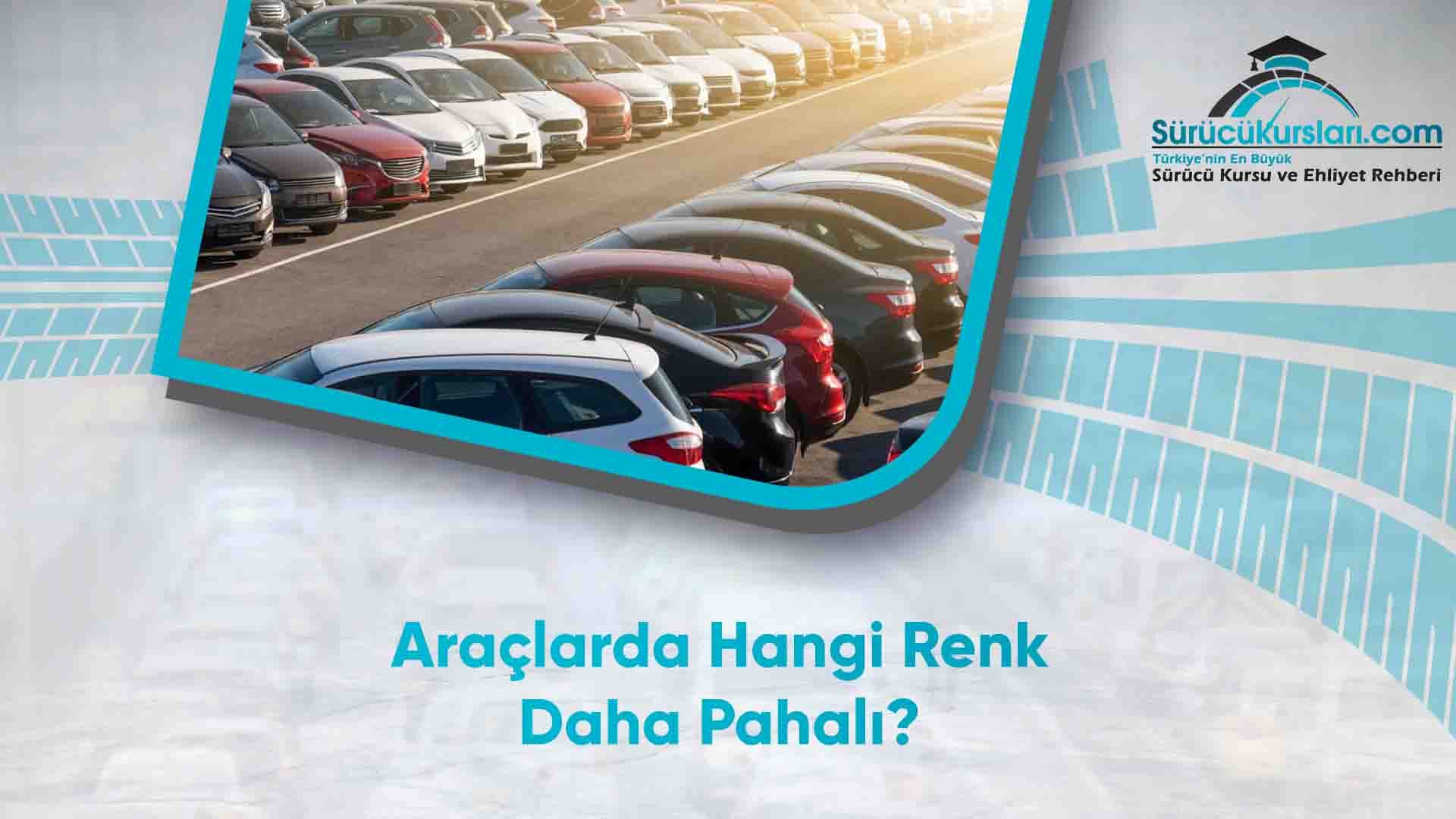 Araçlarda Hangi Renk Daha Pahalı
