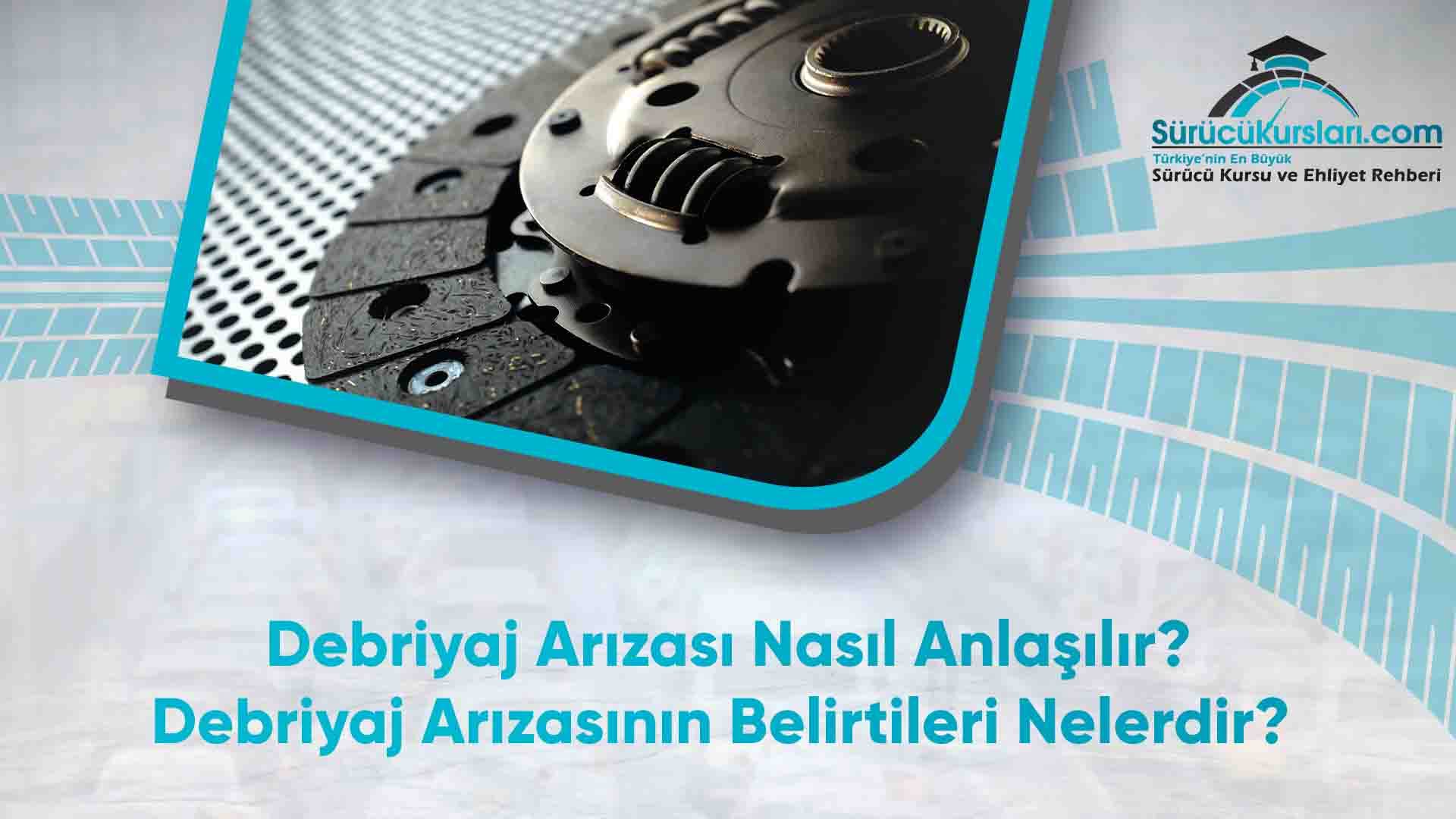 Debriyaj Arızası Nasıl Anlaşılır? Debriyaj Arızasının Belirtileri Nelerdir
