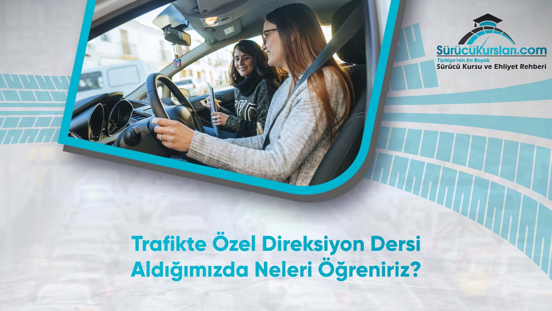 Trafikte Özel Direksiyon Dersi Aldığımızda Neleri Öğreniriz