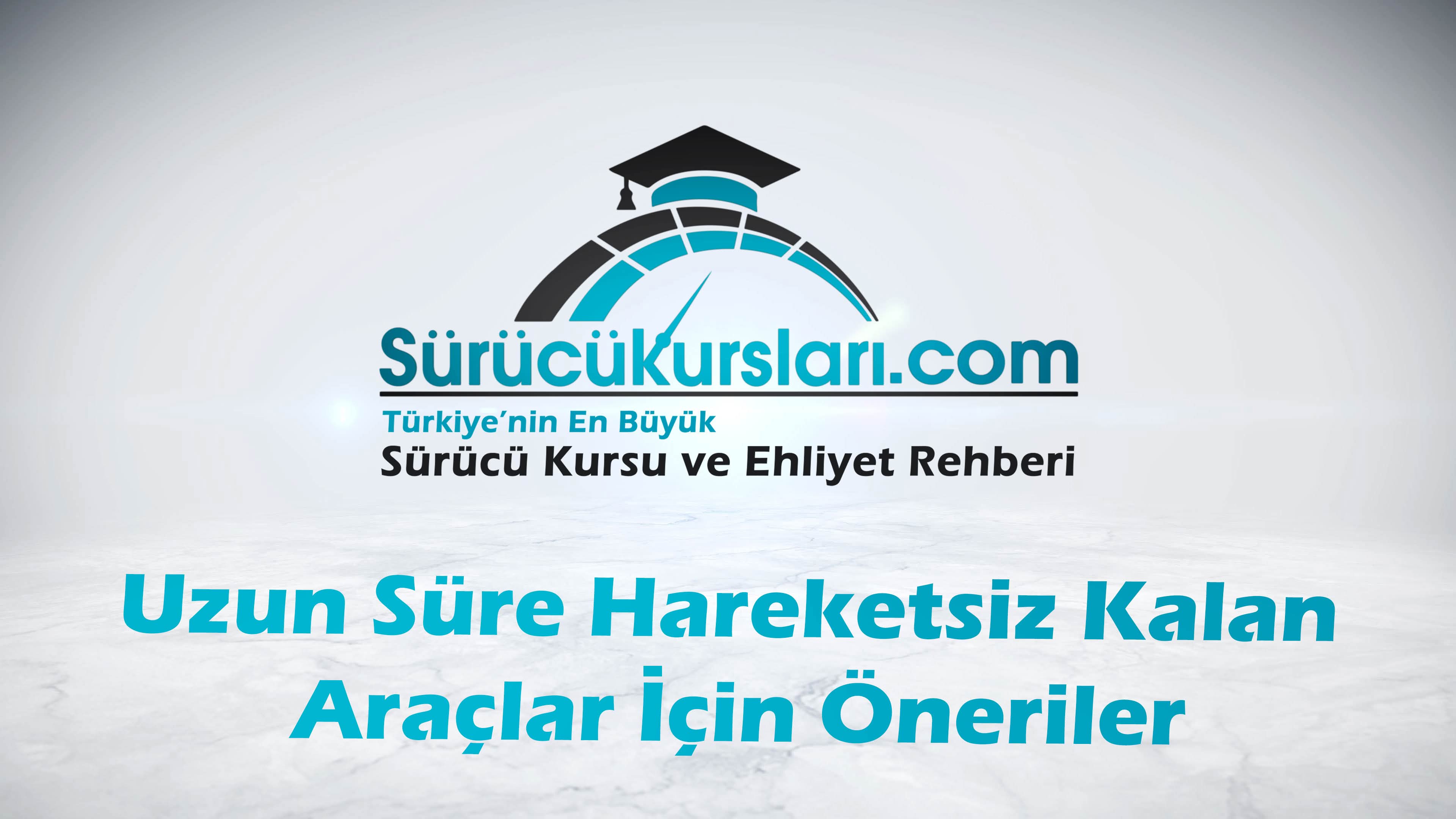 Uzun Süre Hareketsiz Kalan Araçlar İçin Öneriler