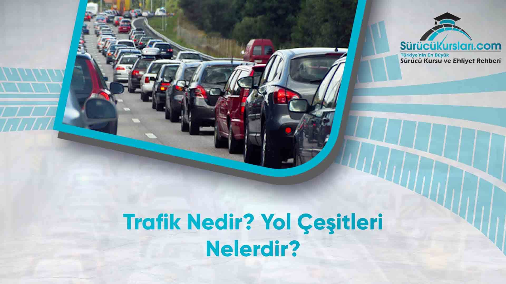 Trafik Nedir? Yol Çeşitleri Nelerdir