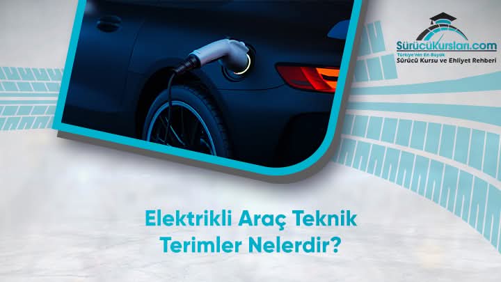 Elektrikli Araç Teknik Terimler Nelerdir