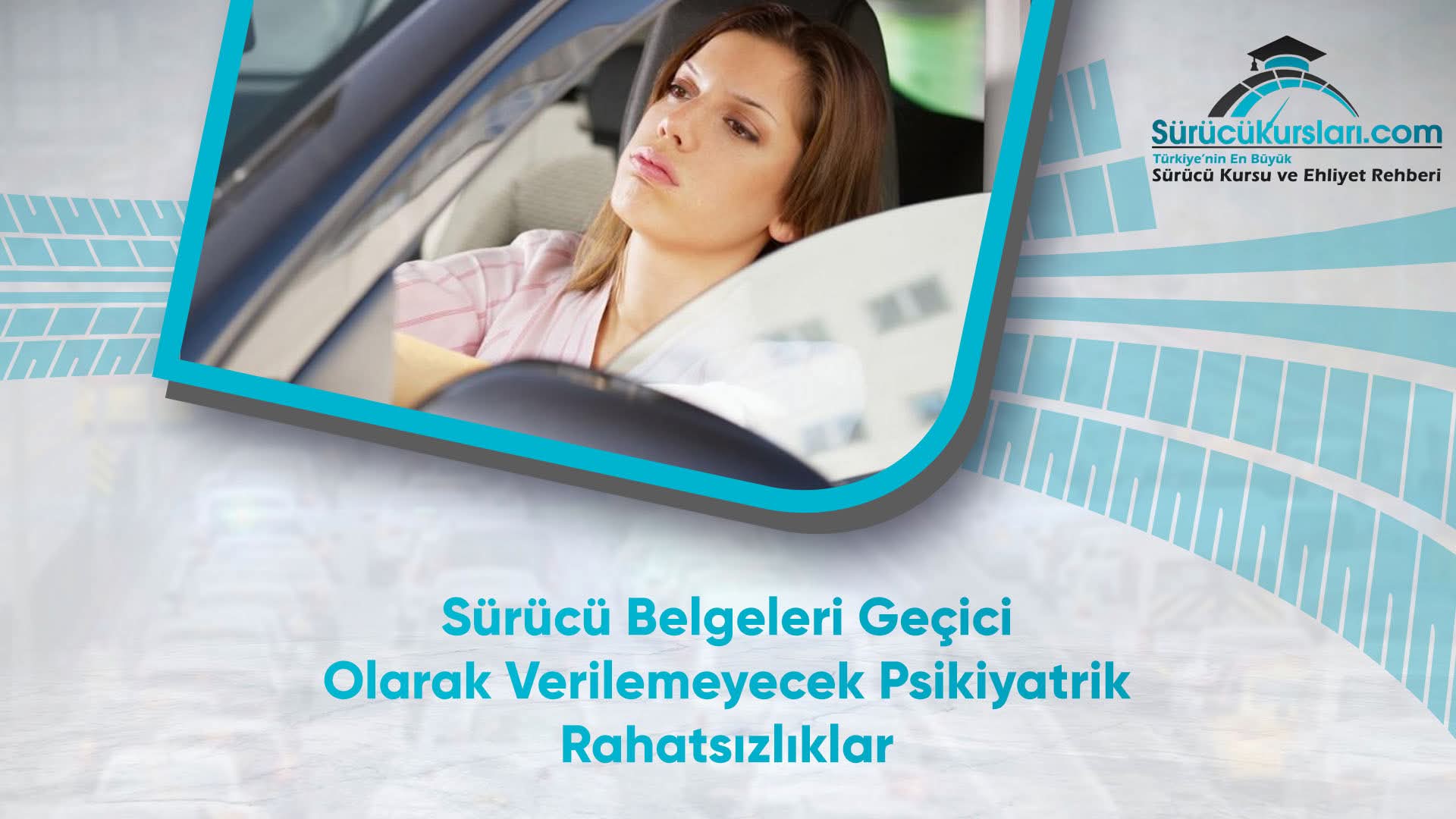 Sürücü Belgeleri Geçici Olarak Verilemeyecek Psikiyatrik Rahatsızlıklar