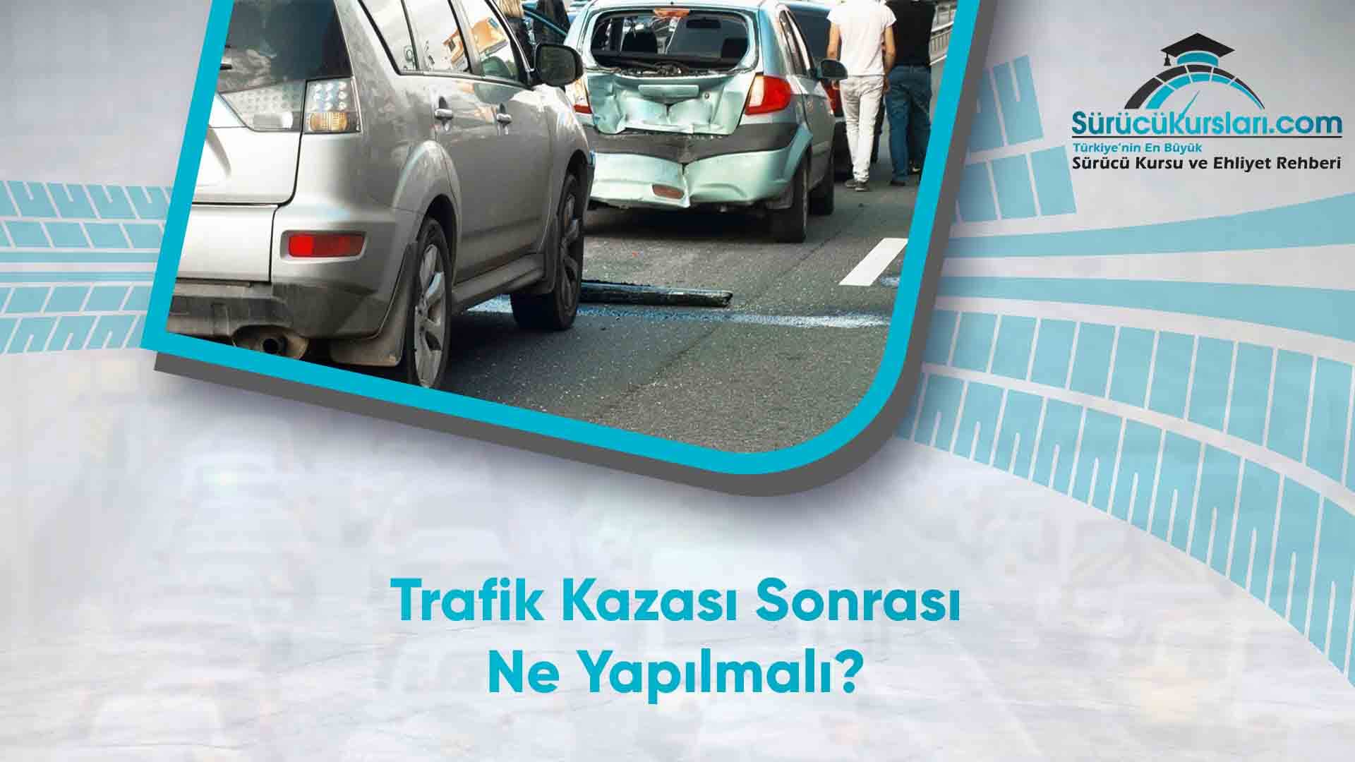 Trafik Kazası Sonrası Ne Yapılmalı