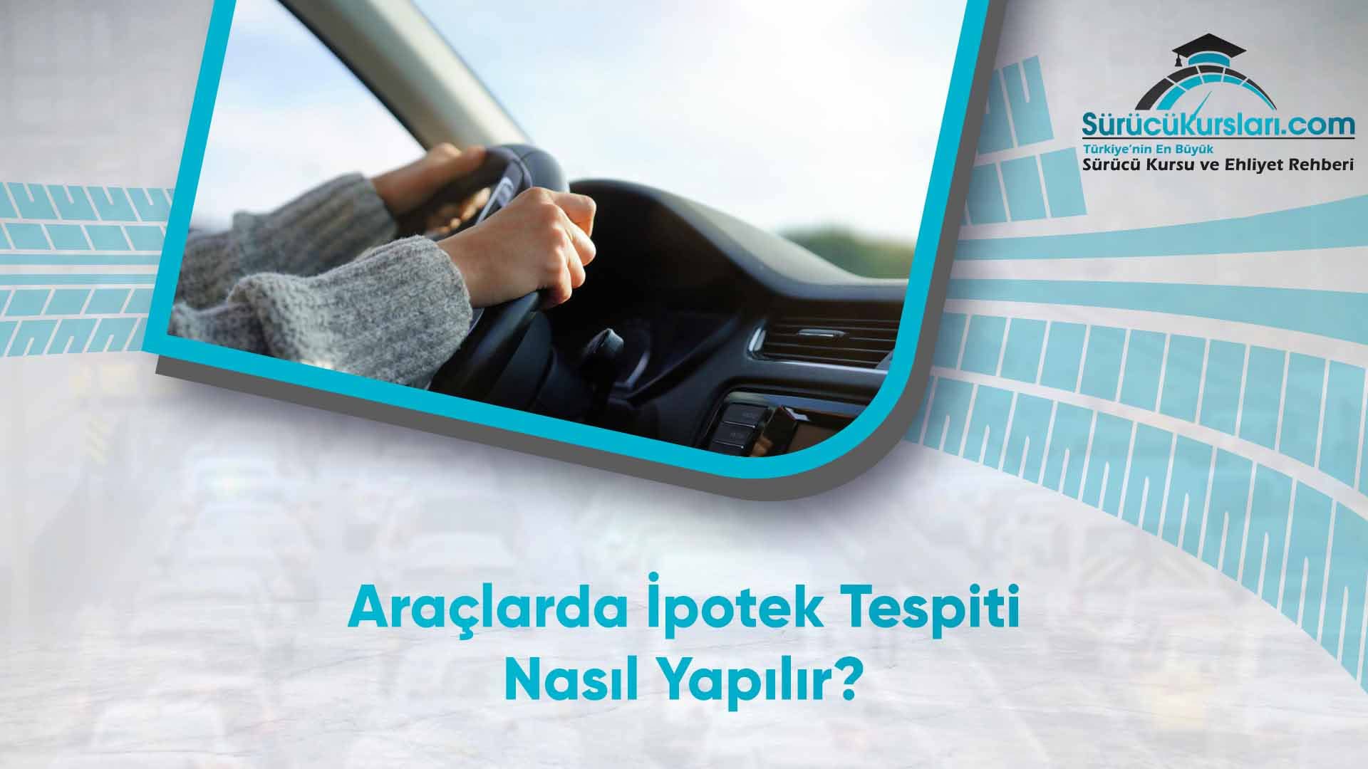 Araçlarda İpotek Tespiti Nasıl Yapılır