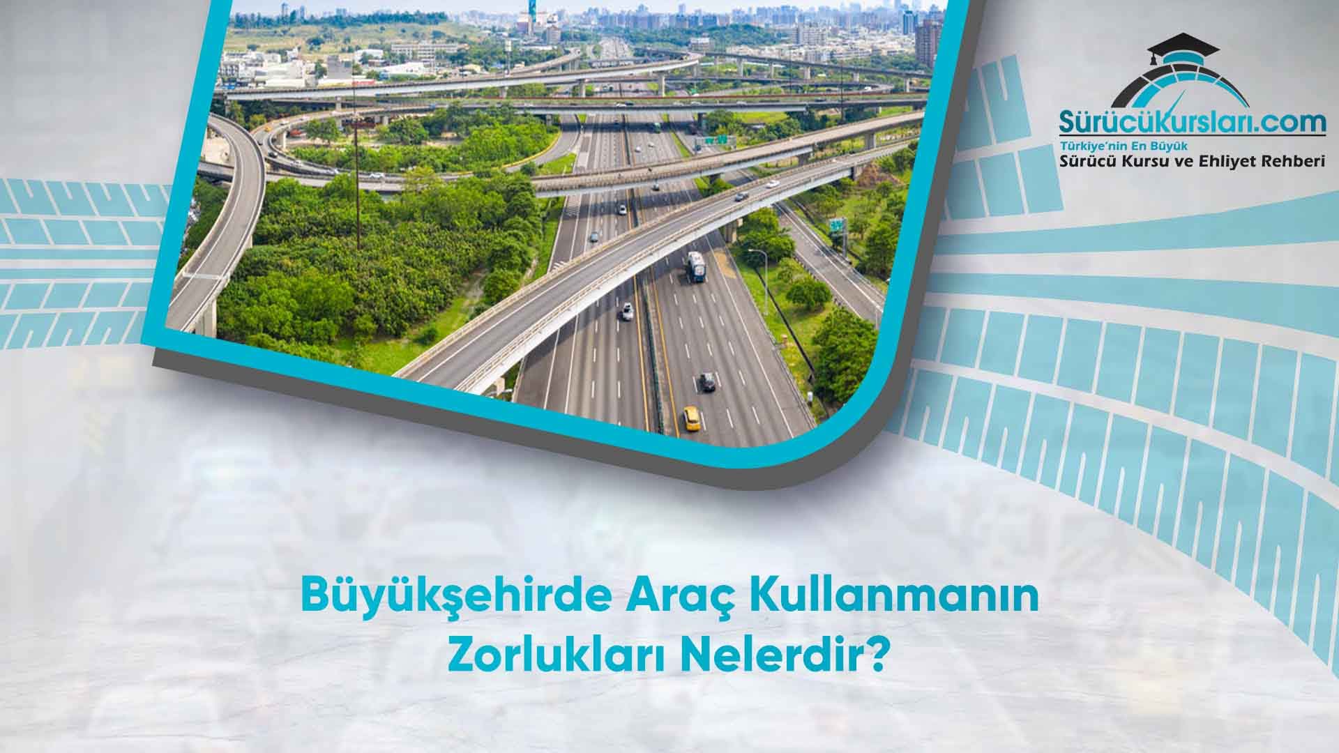 Büyükşehirde Araç Kullanmanın Zorlukları Nelerdir