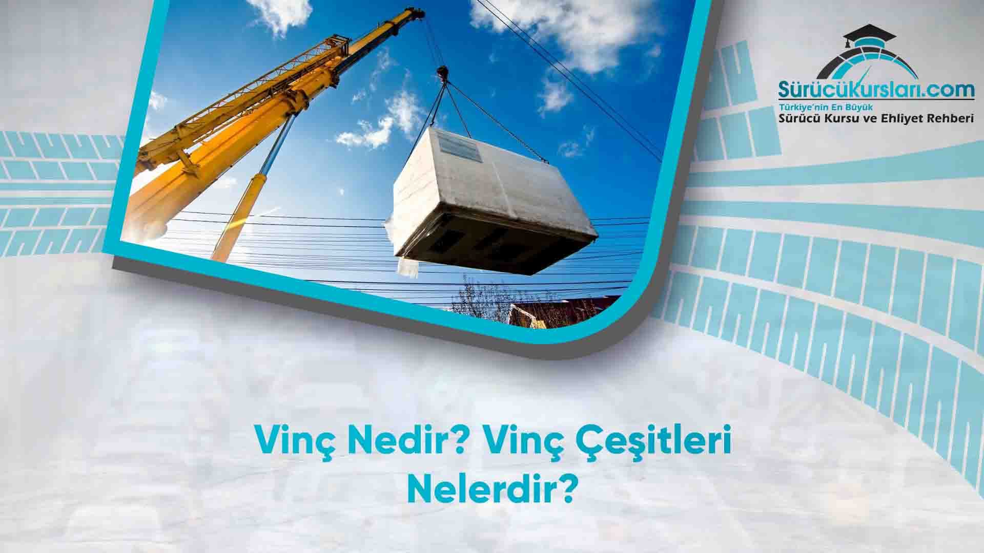 Vinç Nedir? Vinç Çeşitleri Nelerdir