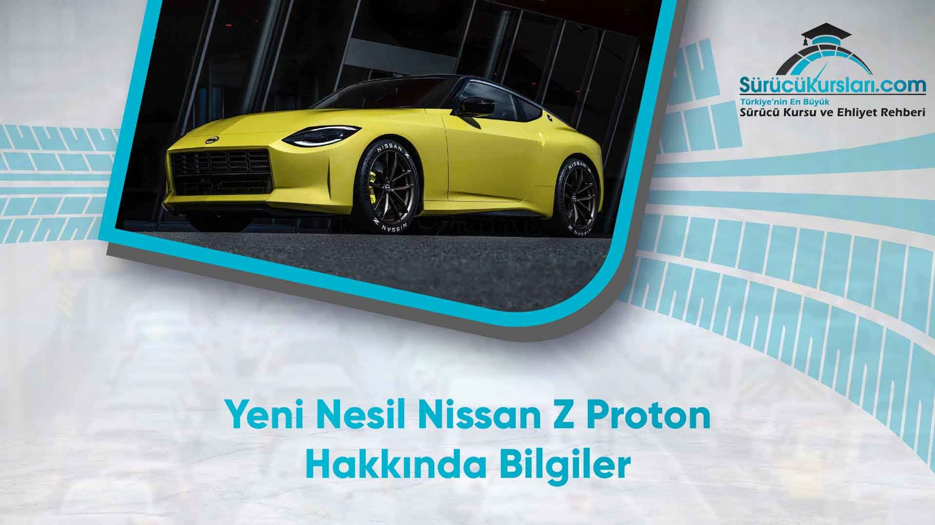 Yeni Nesil Nissan Z Proton Hakkında Bilgiler