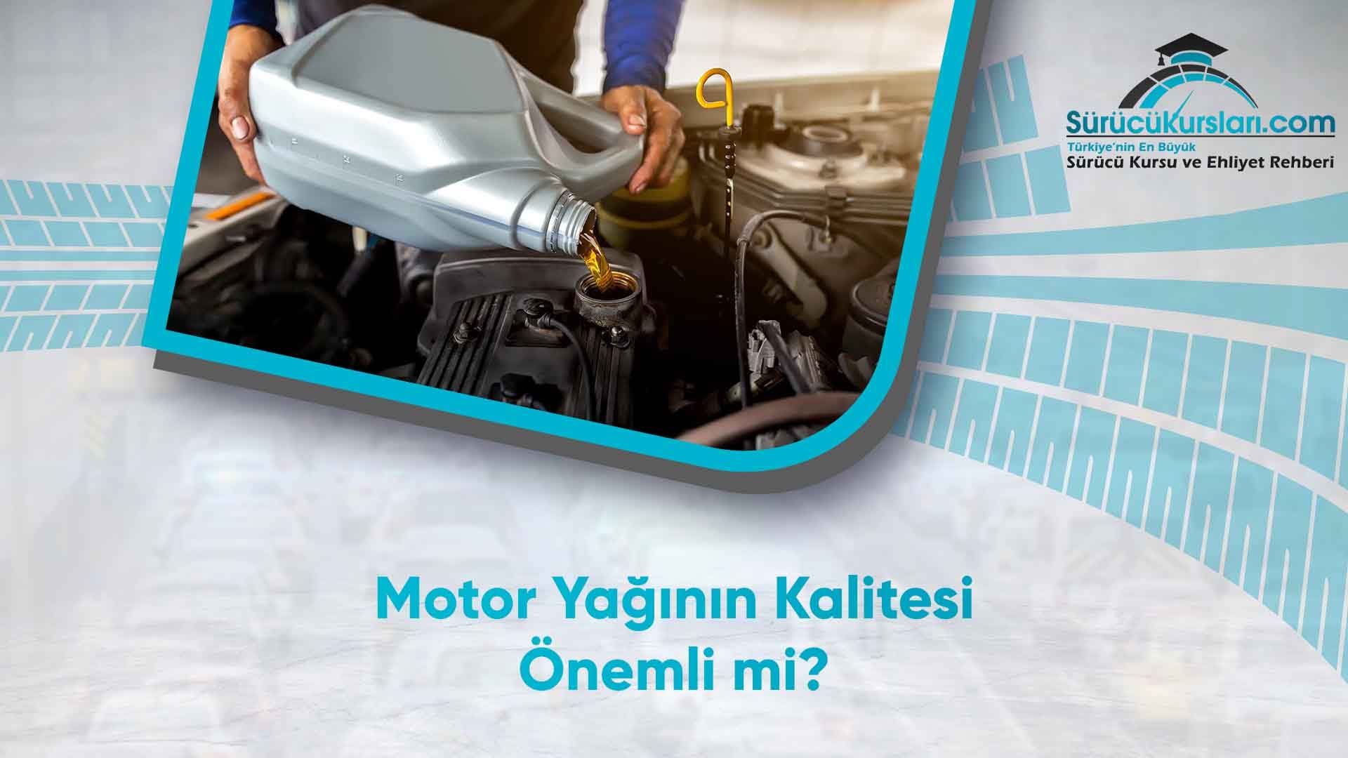 Motor Yağının Kalitesi Önemli mi
