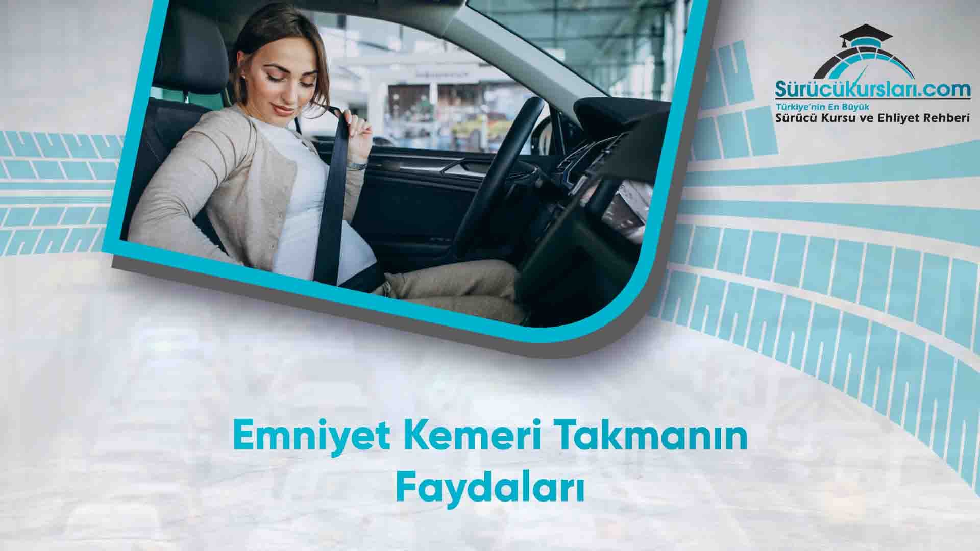 Emniyet Kemeri Takmanın Faydaları