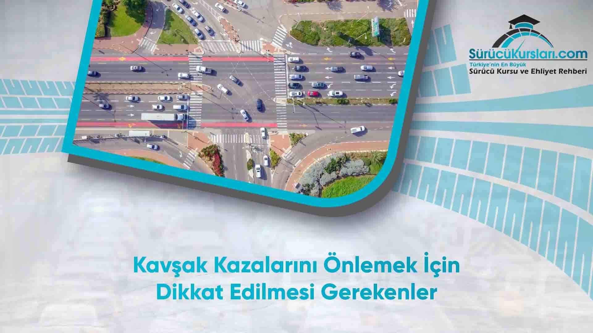 Kavşak Kazalarını Önlemek İçin Dikkat Edilmesi Gerekenler