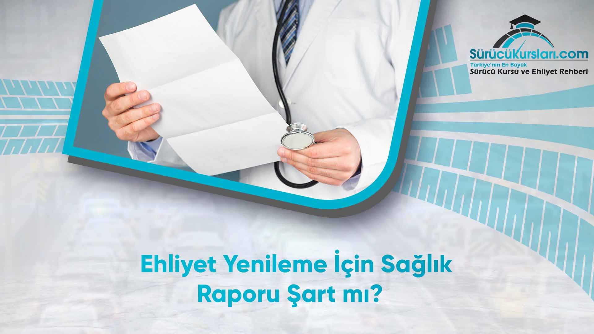 Ehliyet Yenileme İçin Sağlık Raporu Şart mı