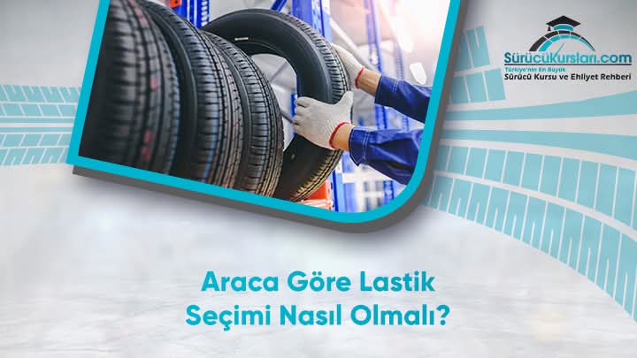 Araca Göre Lastik Seçimi Nasıl Olmalı