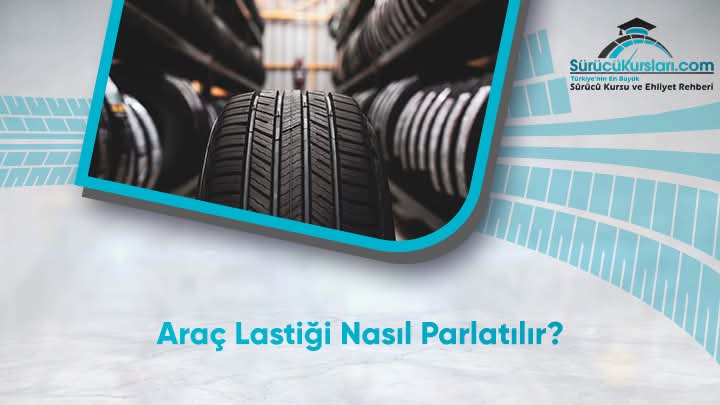 Araç Lastiği Nasıl Parlatılır