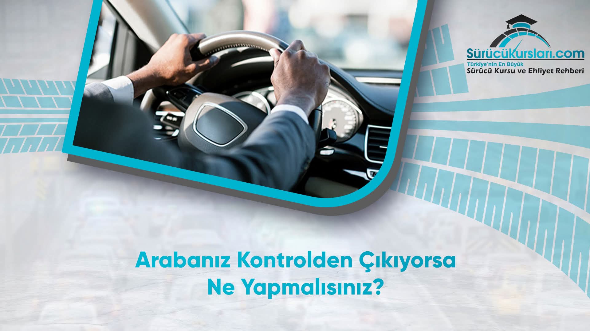 Arabanız Kontrolden Çıkıyorsa Ne Yapmalısınız