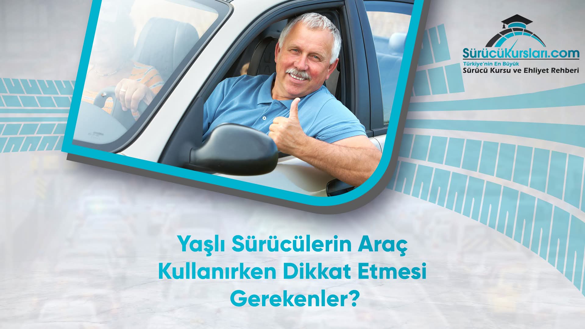 Yaşlı Sürücülerin Araç Kullanırken Dikkat Etmesi Gerekenler