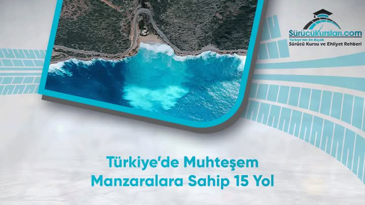 Türkiye’de Muhteşem Manzaralara Sahip 15 Yol