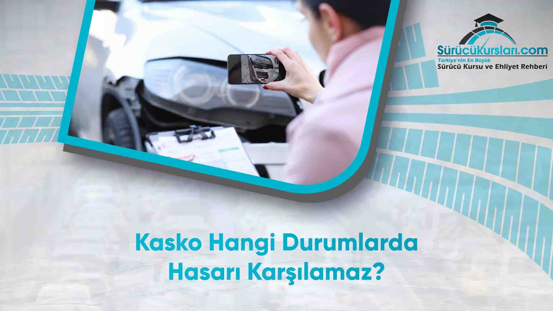 Kasko Hangi Durumlarda Hasarı Karşılamaz
