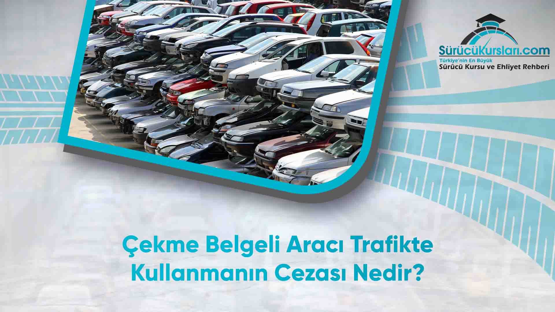Çekme Belgeli Aracı Trafikte Kullanmanın Cezası Nedir