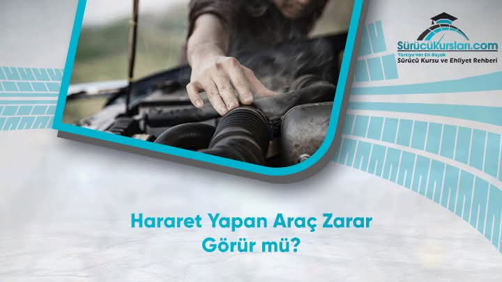 Hararet Yapan Araç Zarar Görür mü