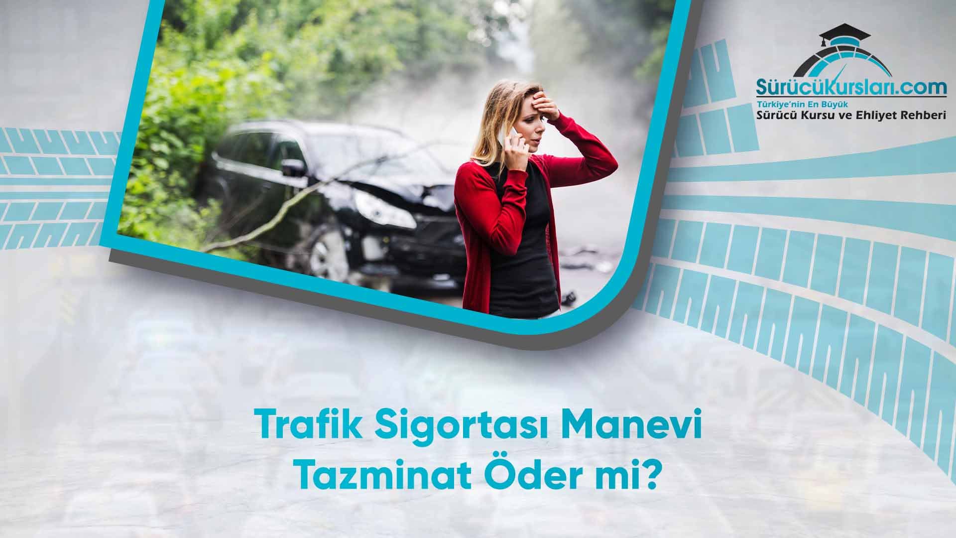 Trafik Sigortası Manevi Tazminat Öder mi