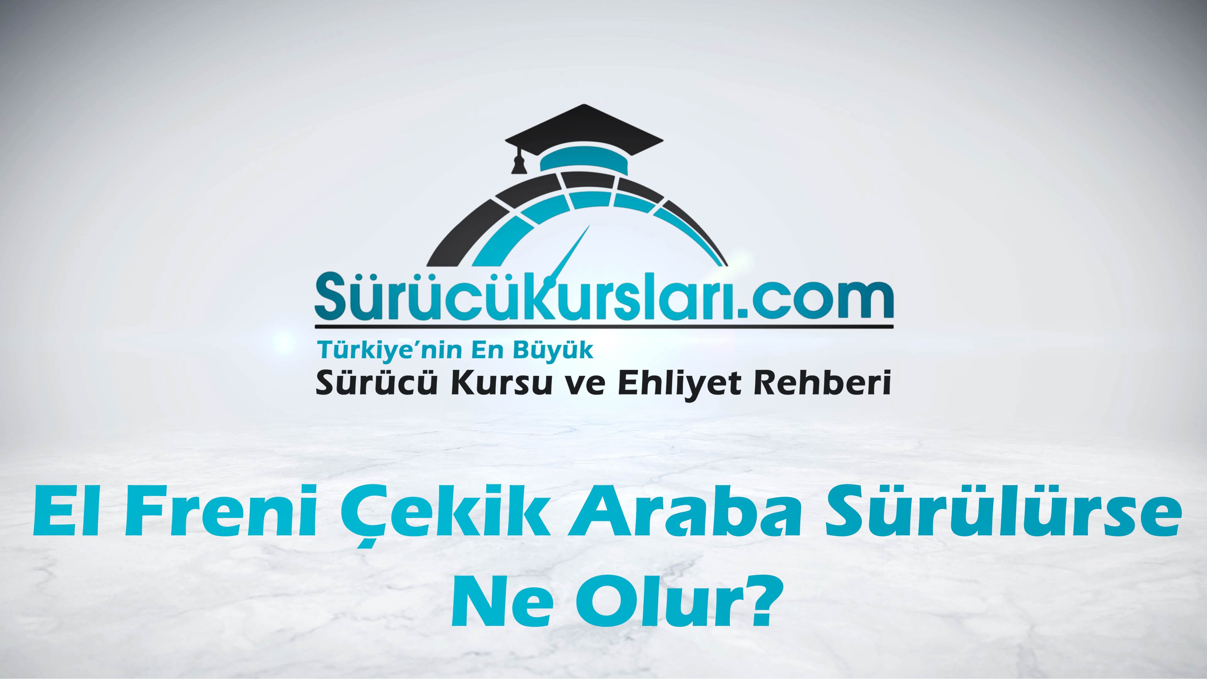 El Freni Çekik Araba Sürülürse Ne Olur