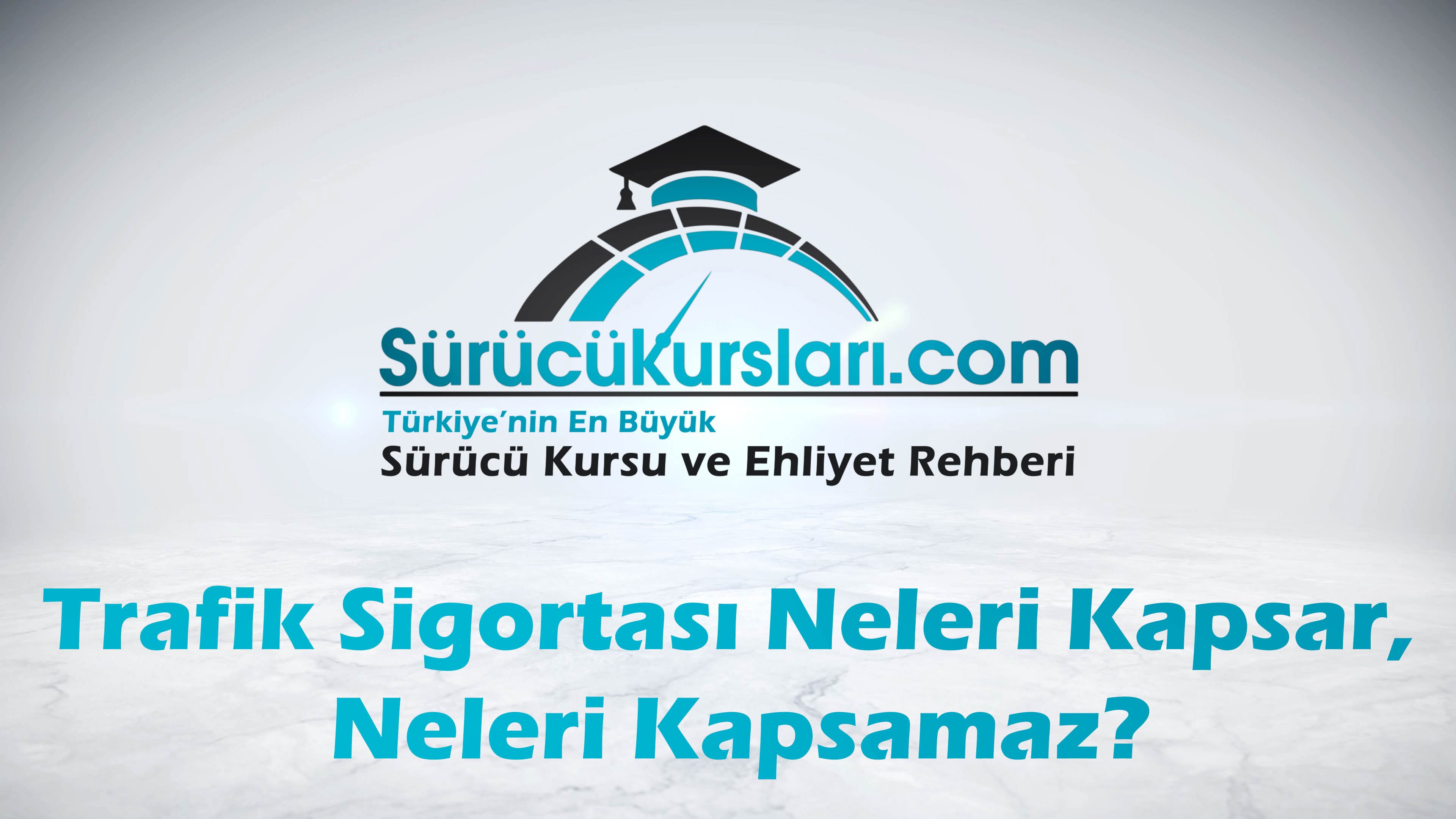 Trafik Sigortası Neleri Kapsar, Neleri Kapsamaz