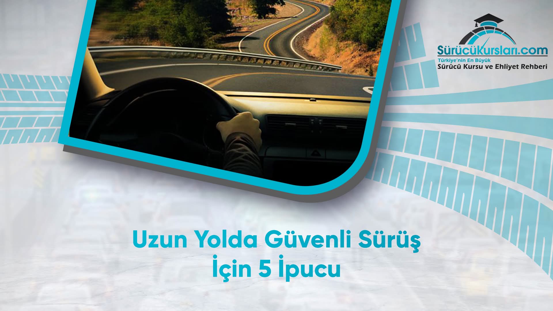 Uzun Yolda Güvenli Sürüş İçin 5 İpucu