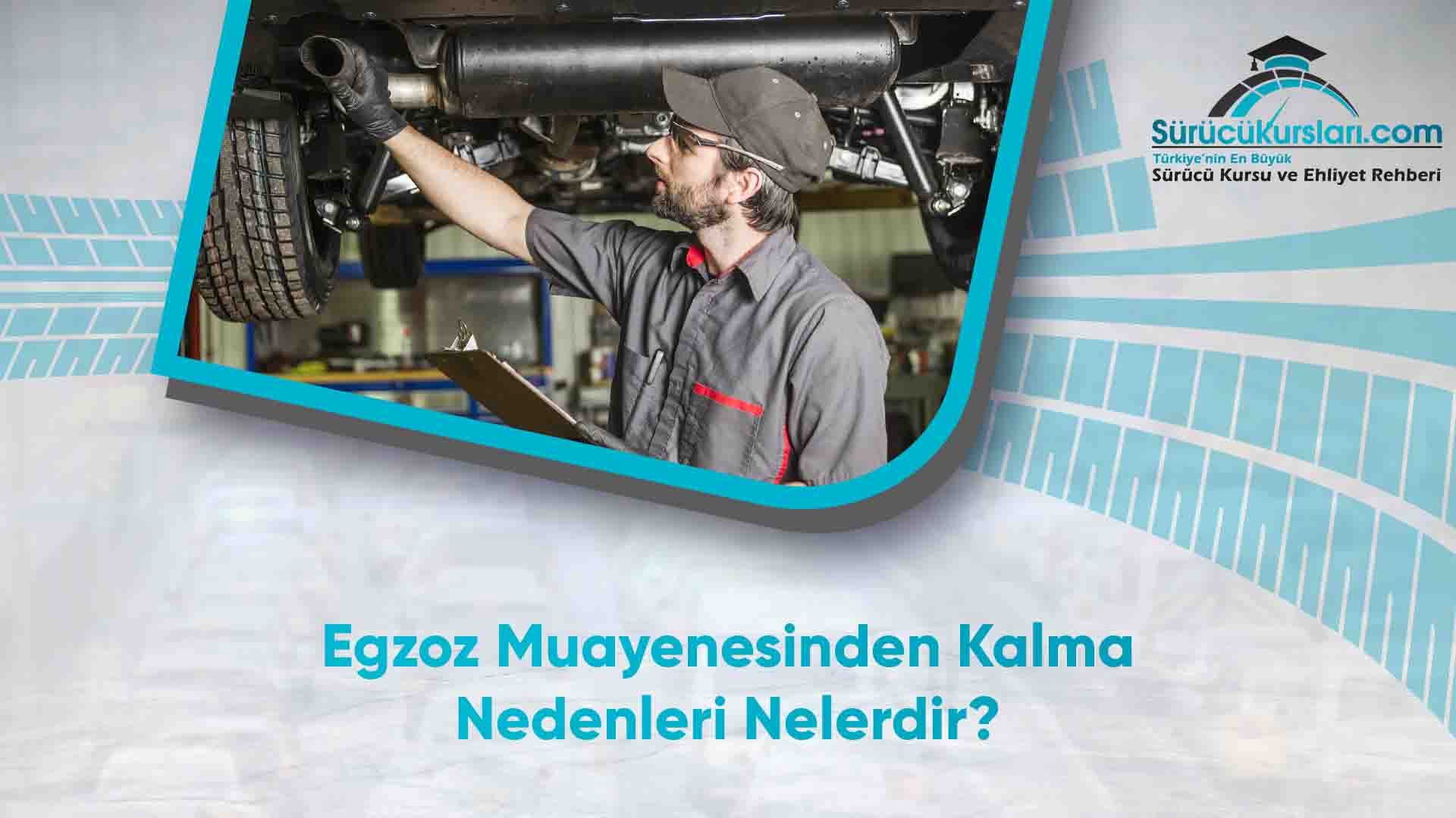 Egzoz Muayenesinden Kalma Nedenleri Nelerdir