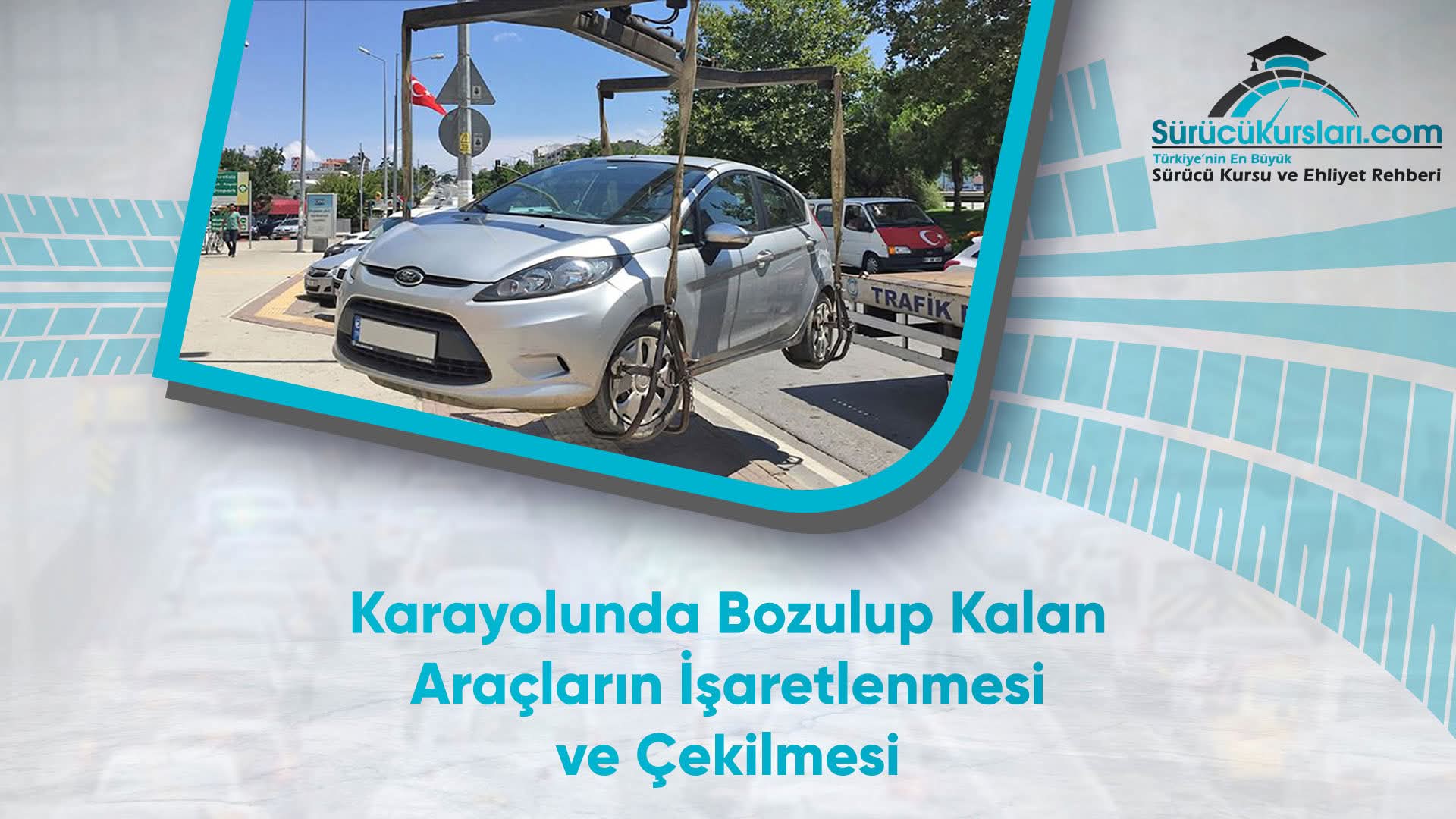Karayolunda Bozulup Kalan Araçların İşaretlenmesi ve Çekilmesi