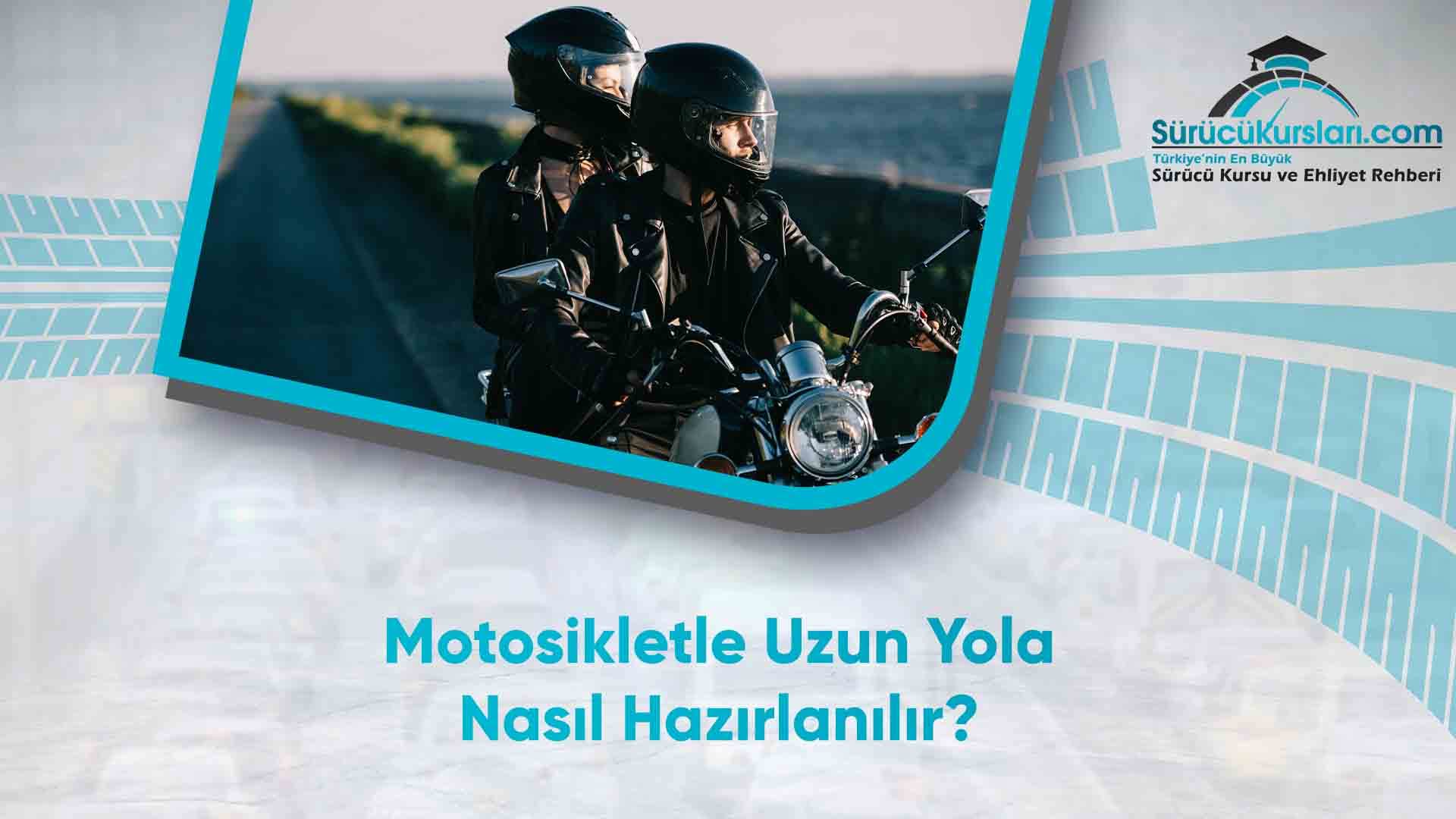 Motosikletle Uzun Yola Nasıl Hazırlanılır