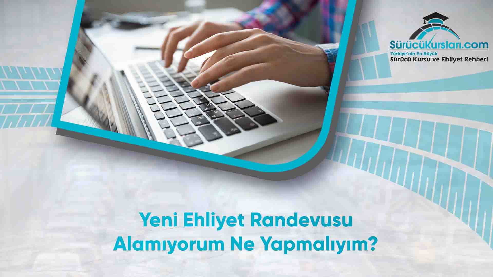 Yeni Ehliyet Randevusu Alamıyorum Ne Yapmalıyım