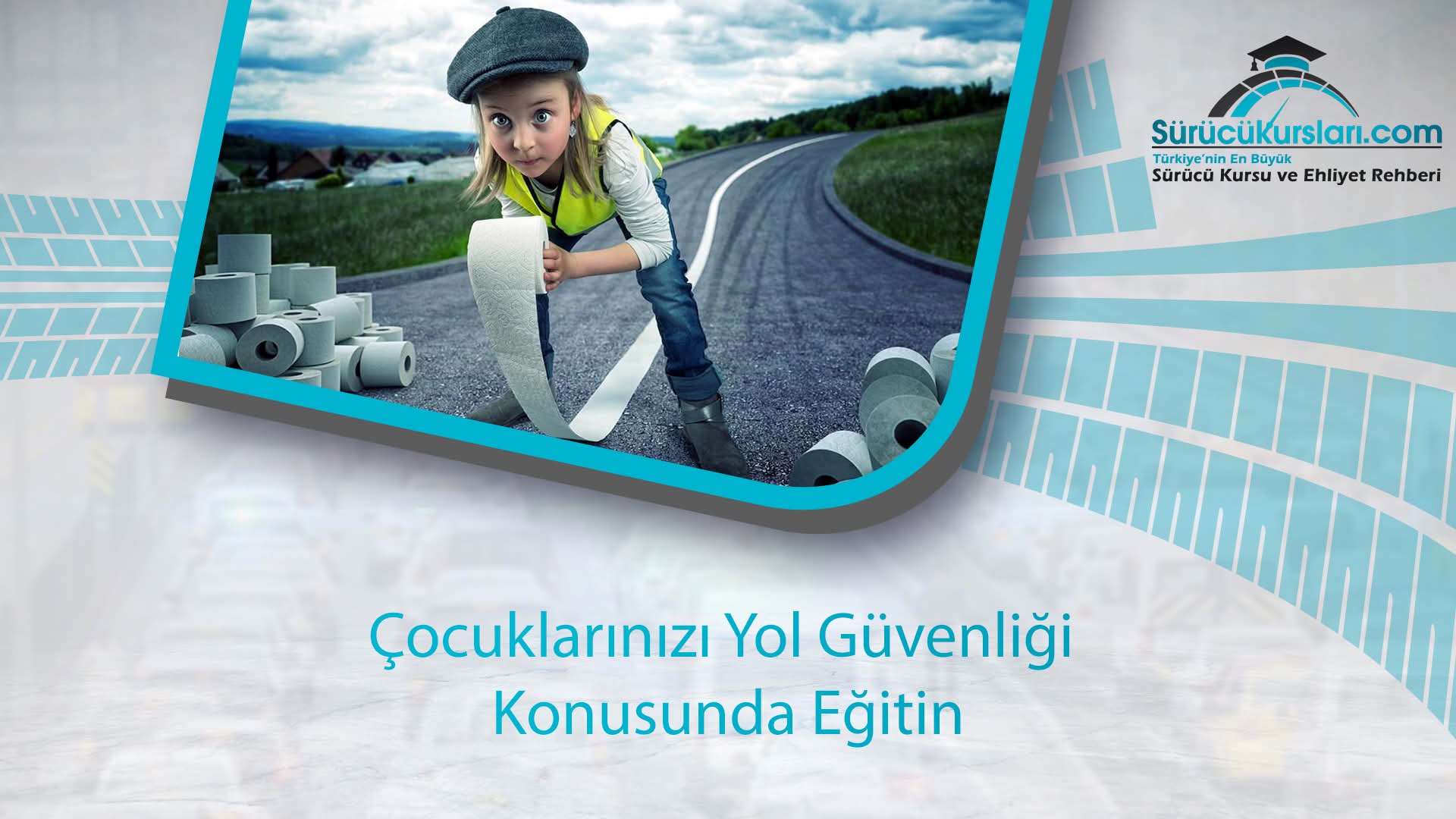 Çocuklarınızı Yol Güvenliği Konusunda Eğitin