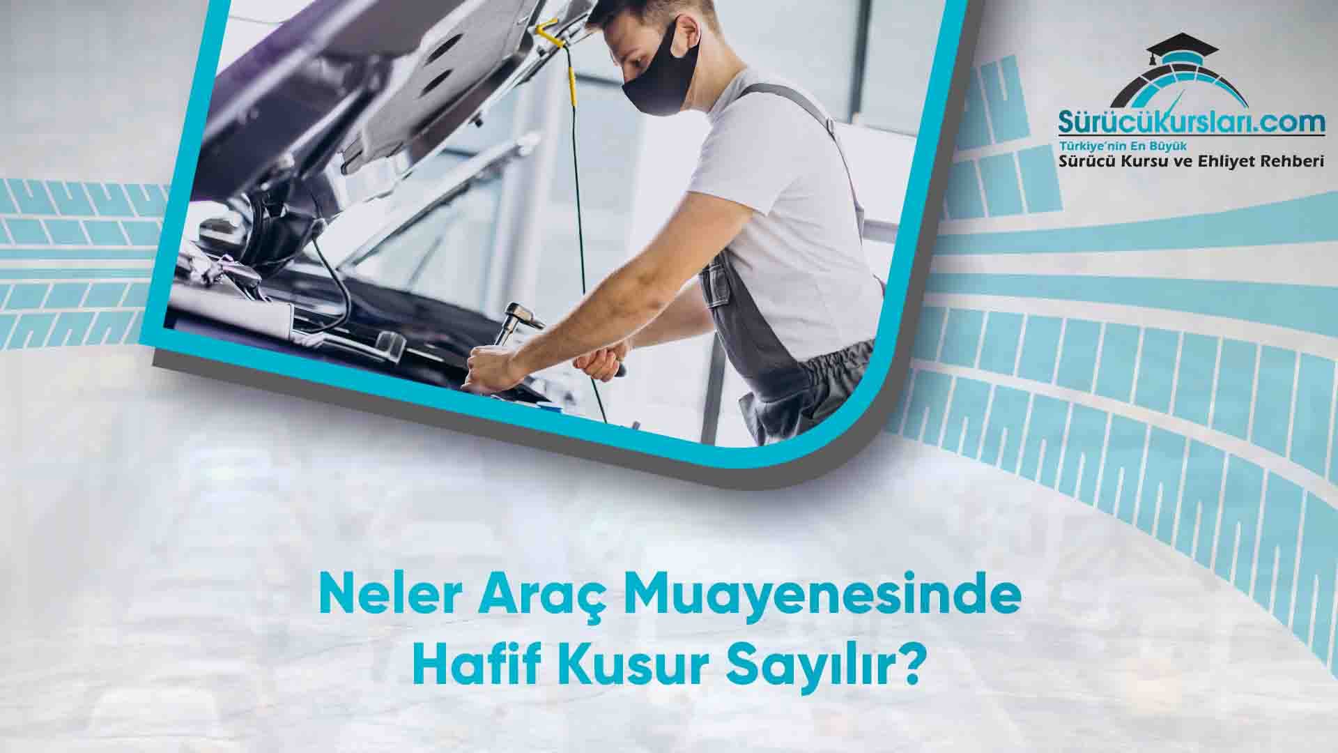 Neler Araç Muayenesinde Hafif Kusur Sayılır