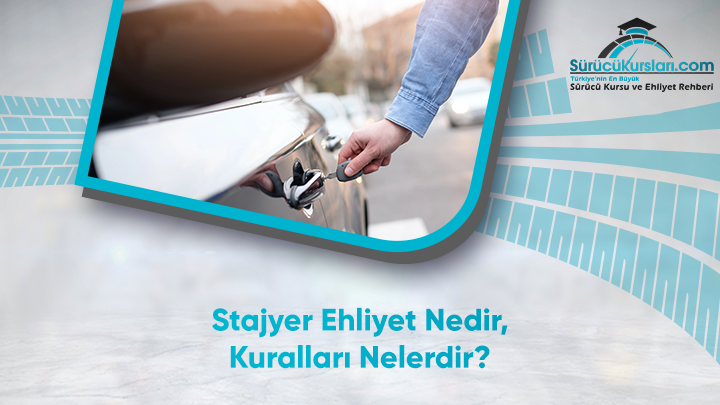 Stajyer Ehliyet Nedir, Kuralları Nelerdir