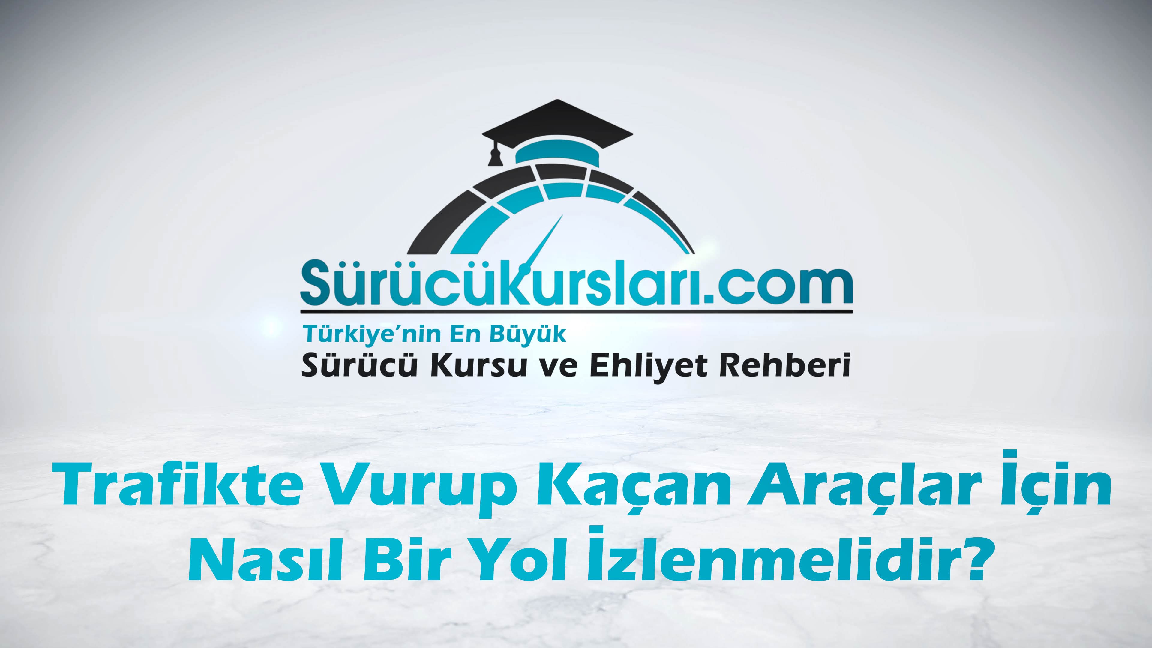 Trafikte Vurup Kaçan Araçlar İçin Nasıl Bir Yol İzlenmelidir