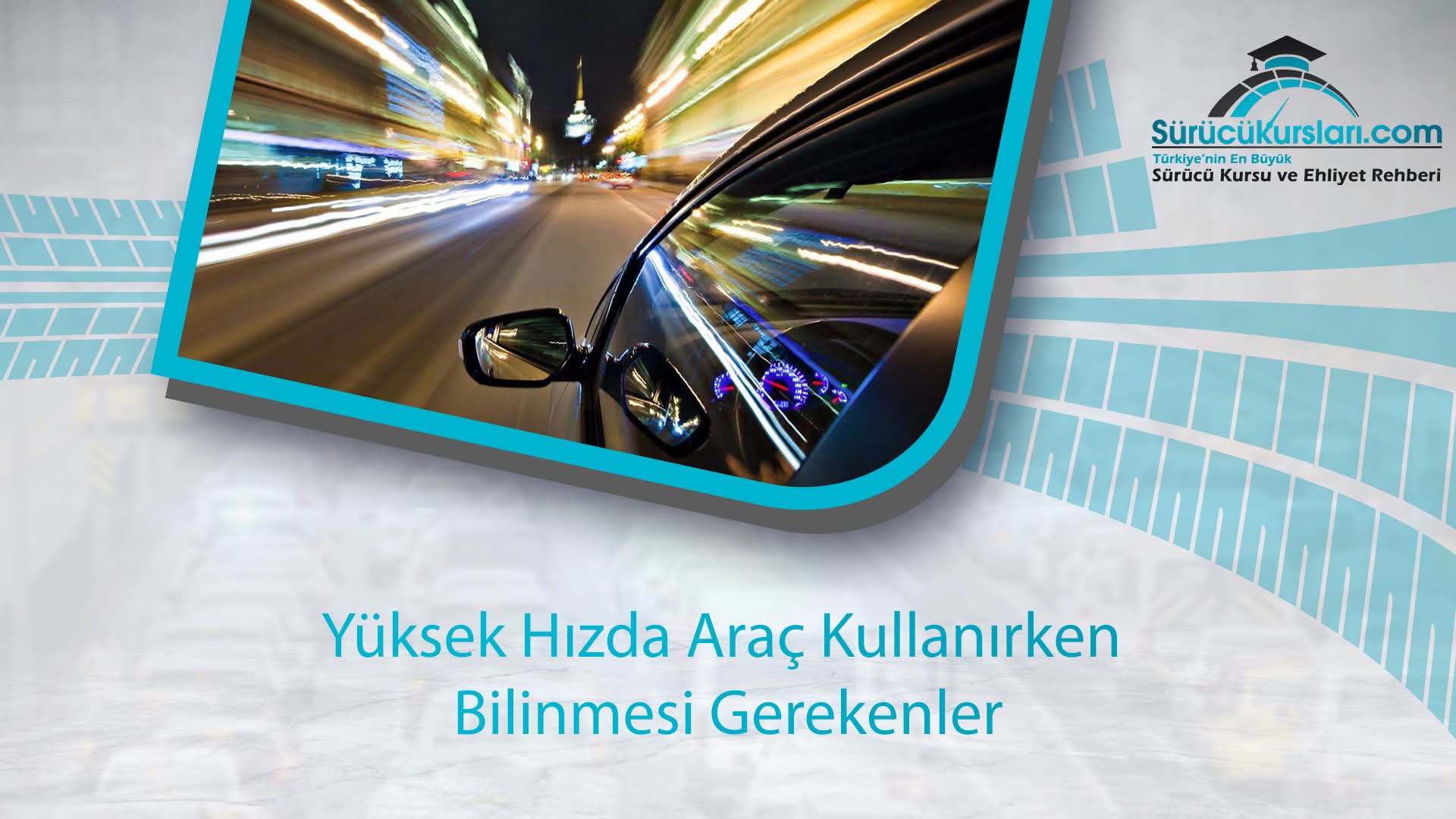 Yüksek Hızda Araç Kullanırken Bilinmesi Gerekenler