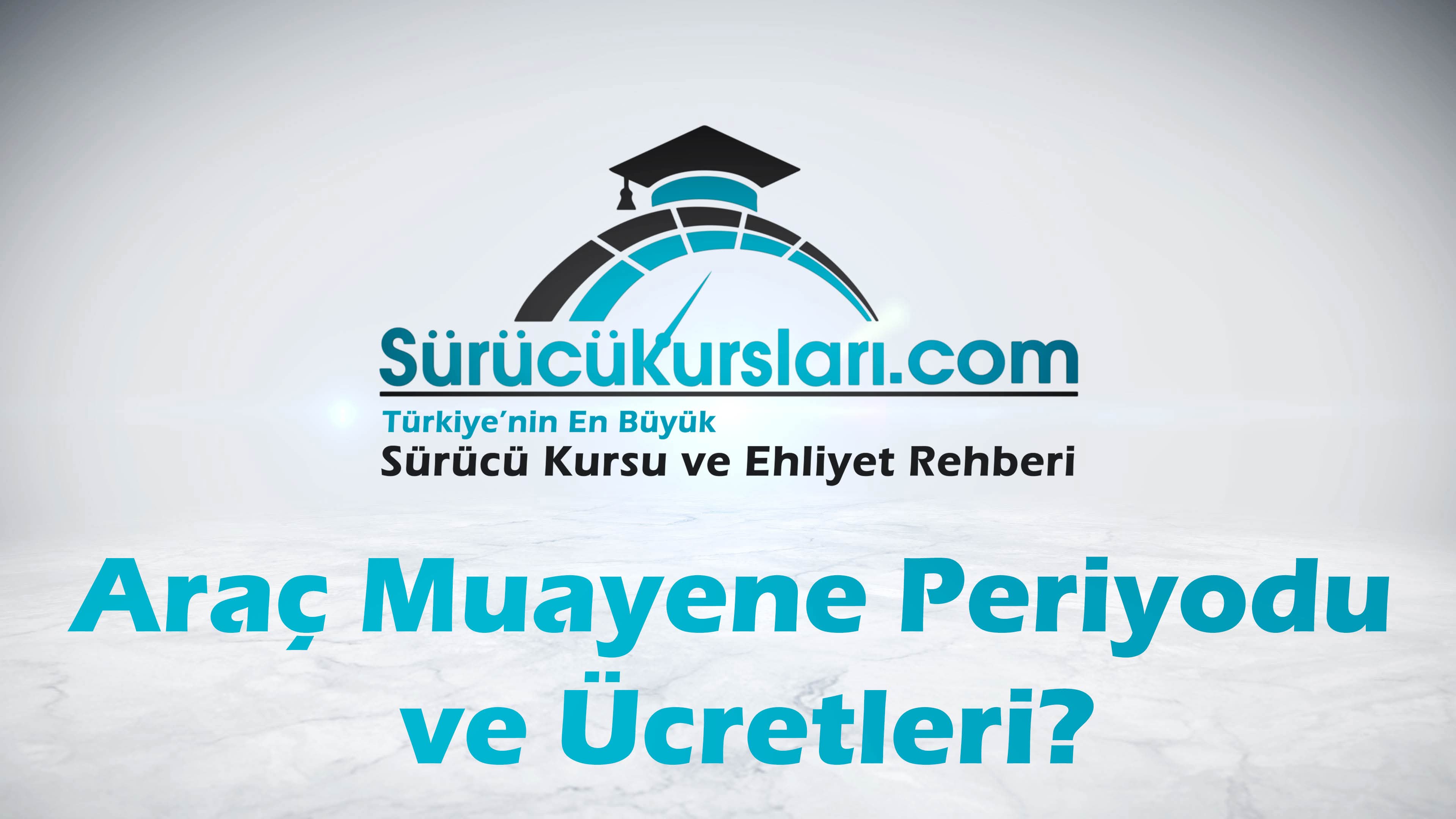 Araç Muayene Periyodu ve Ücretleri