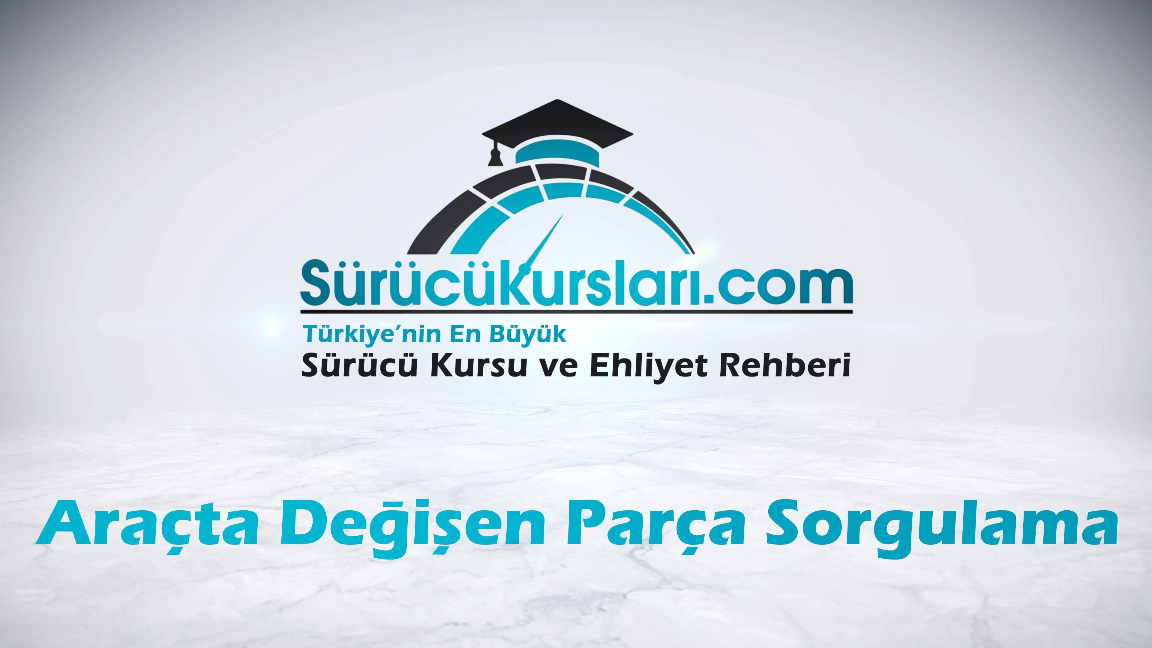 Araçta Değişen Parça Sorgulama