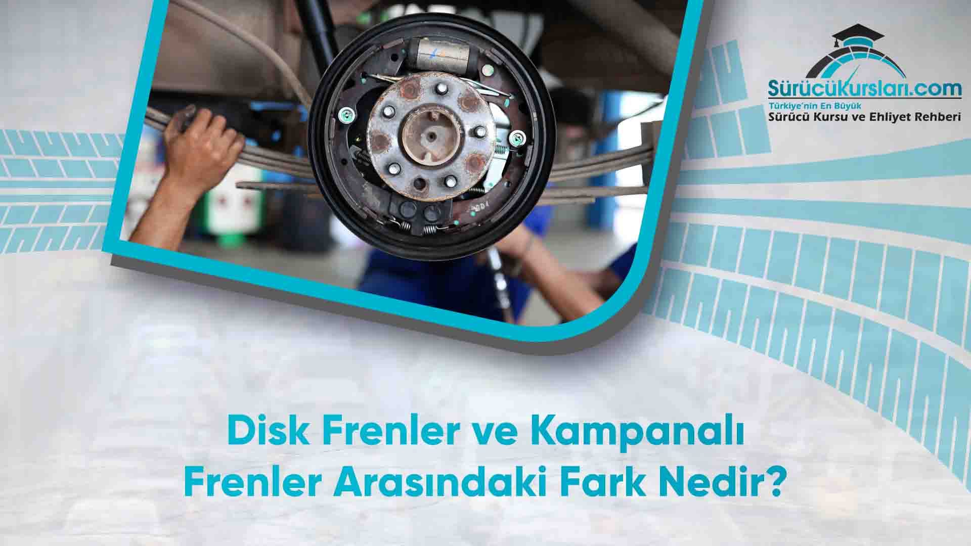 Disk Frenler ve Kampanalı Frenler Arasındaki Fark Nedir