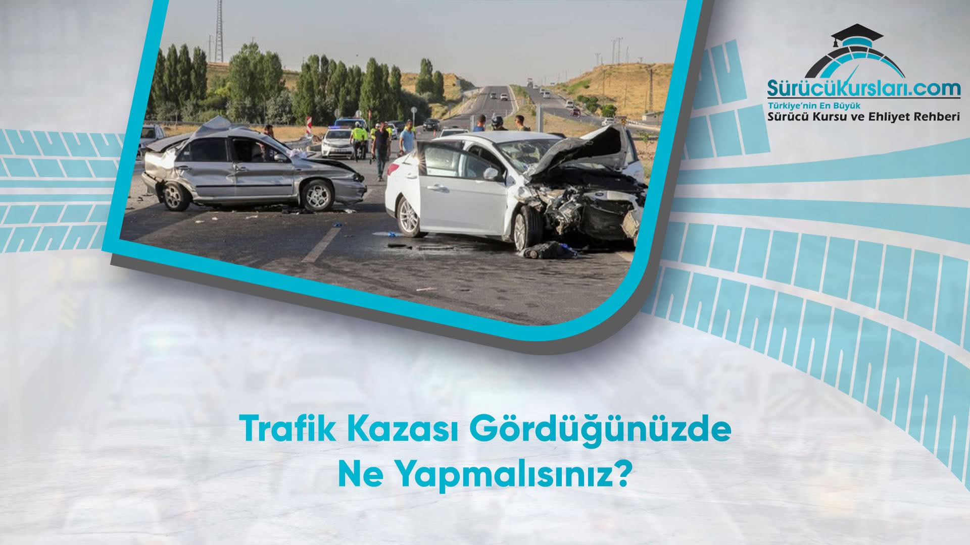 Trafik Kazası Gördüğünüzde Ne Yapmalısınız