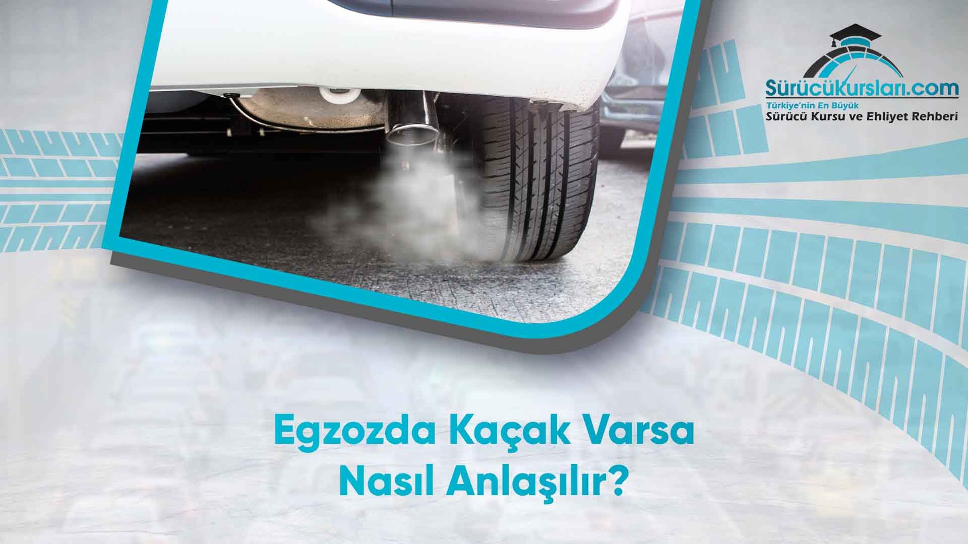Egzozda Kaçak Varsa Nasıl Anlaşılır